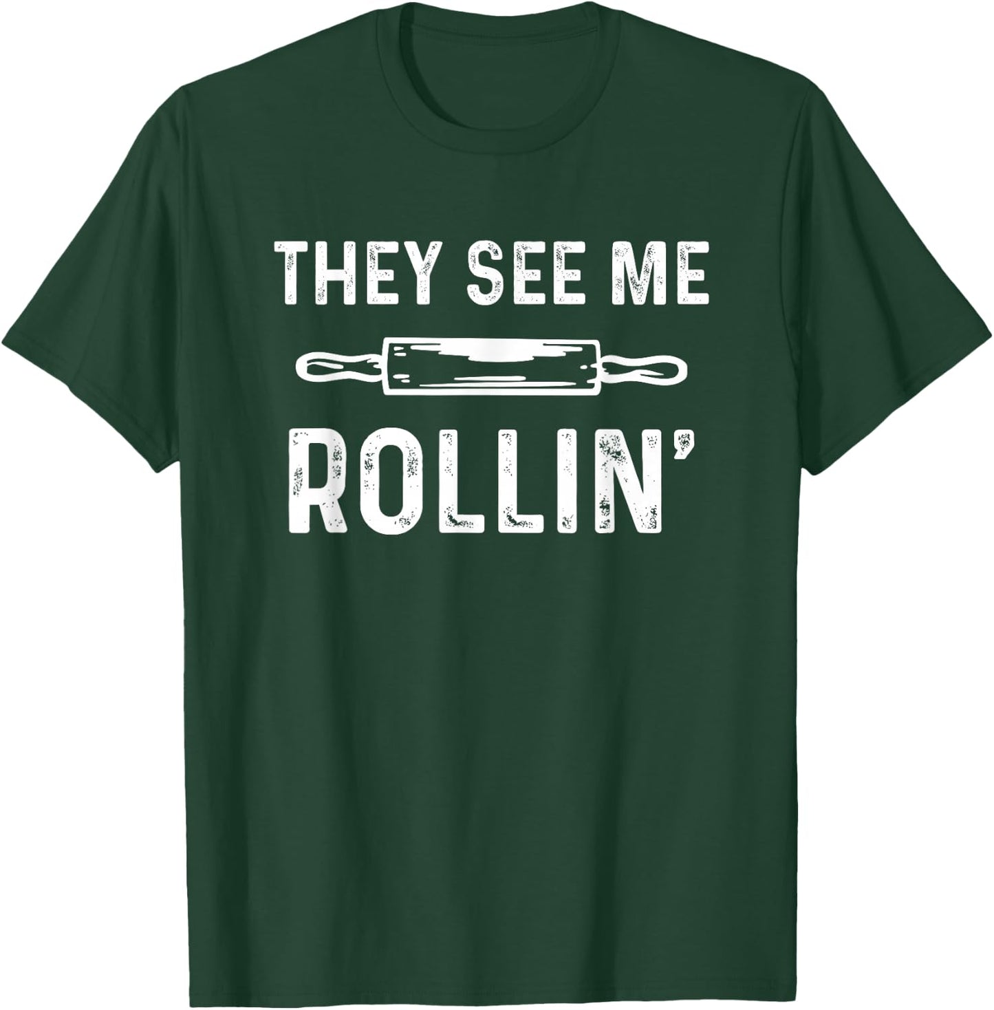 They See Me Rollin' Funny Love Baking T-Shirt - T-Shirt | Forest