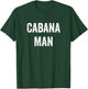 Cabana Man Cabana Boy Bartender Pool Party Gift T-Shirt - T-Shirt | Forest