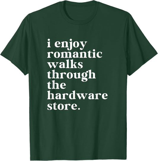 Funny Handyman Dad Romantic Walks To The Hardware Store T-Shirt - T-Shirt | Forest
