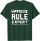 Funny Offside Rule Expert Just Kidding Soccer Dad Mom Player T-Shirt - T-Shirt | Forest