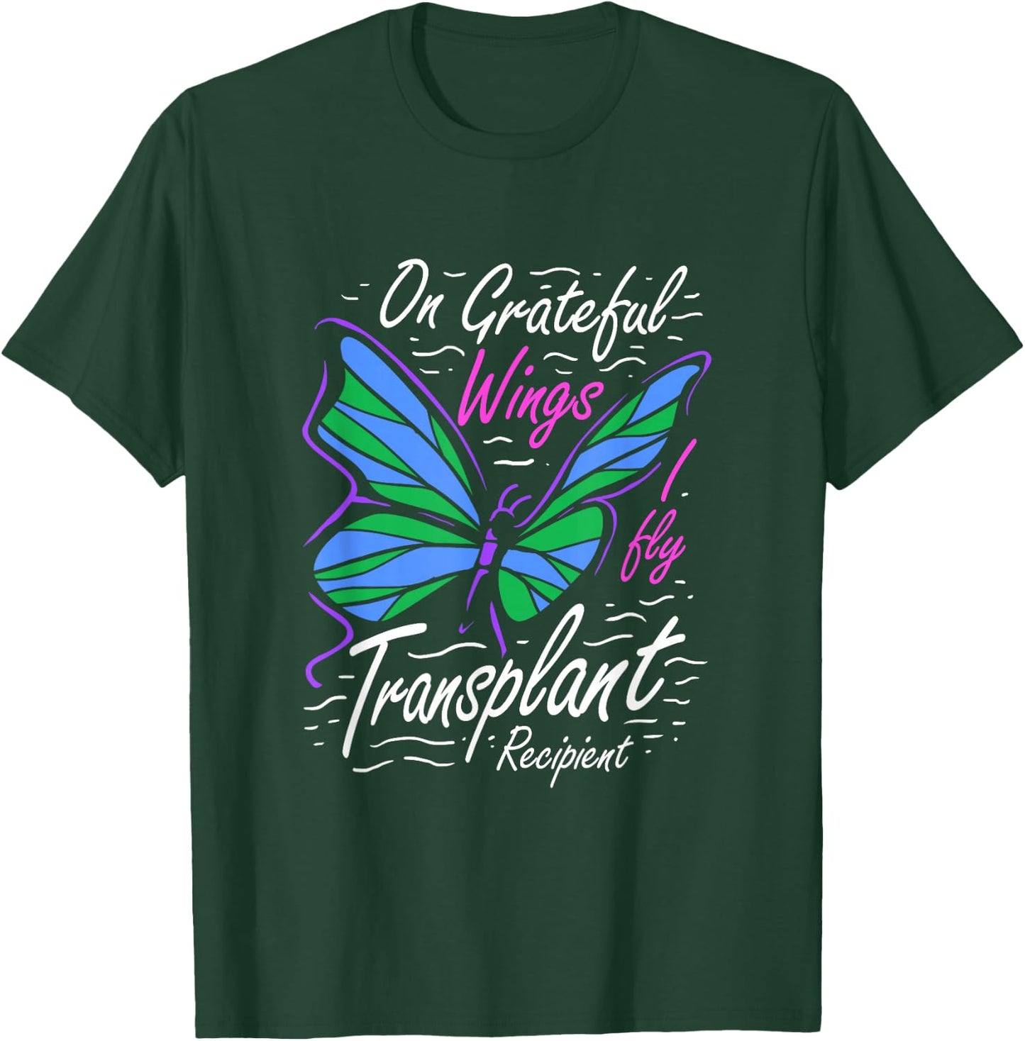 On Grateful Wings I Fly for A Transplant Recipient T-Shirt - T-Shirt | Forest