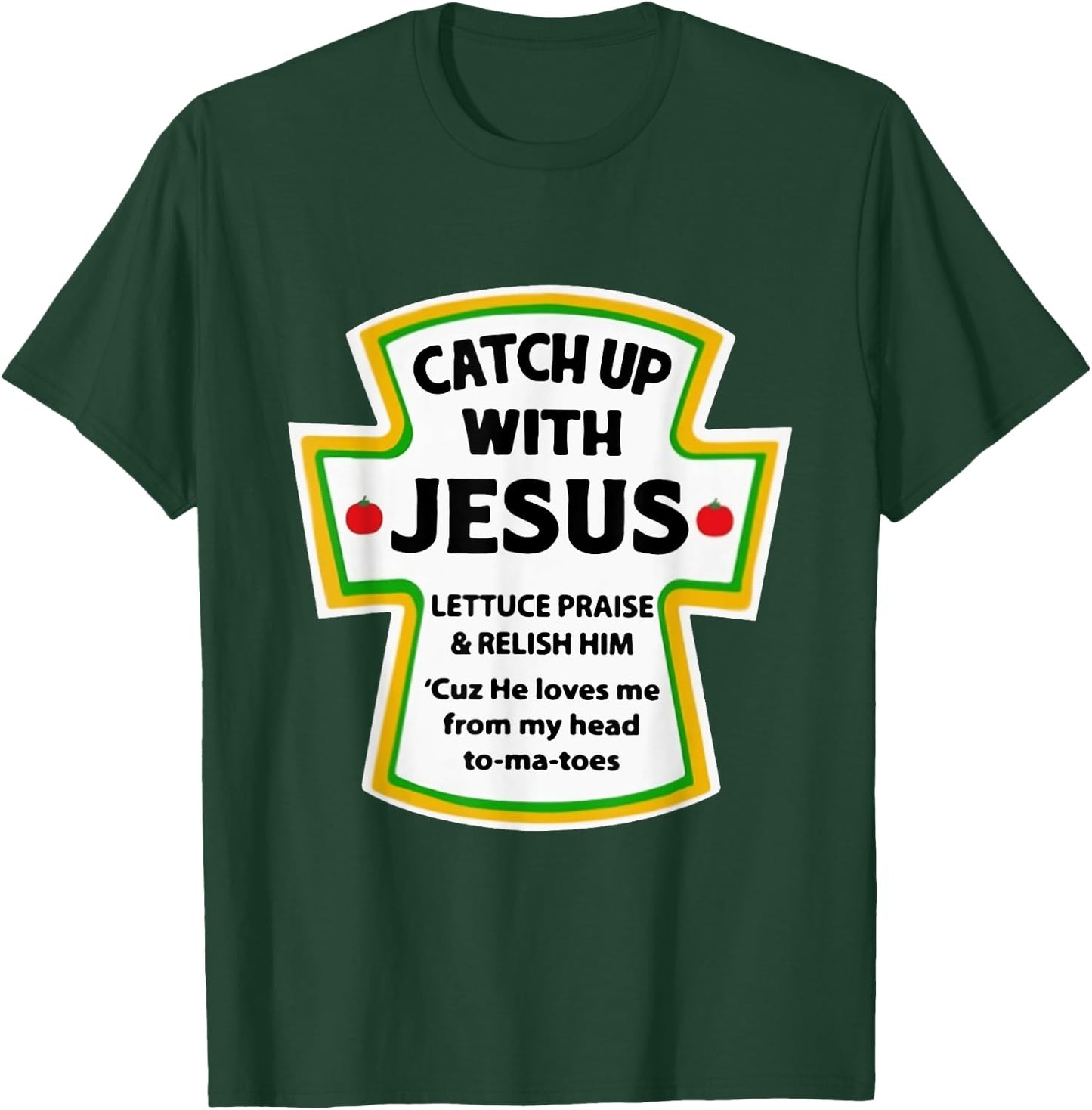 Catch Up With Jesus Lettuce Praise Relish Him T-Shirt - T-Shirt | Forest