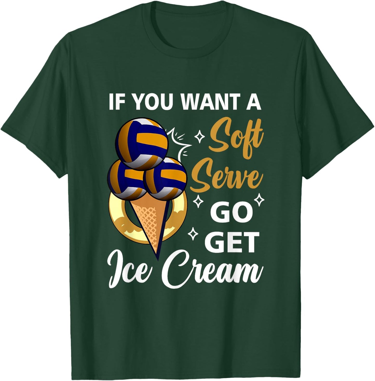 Volleyball If U Want A Soft Serve Go Get Ice Cream Beach T-Shirt - T-Shirt | Forest