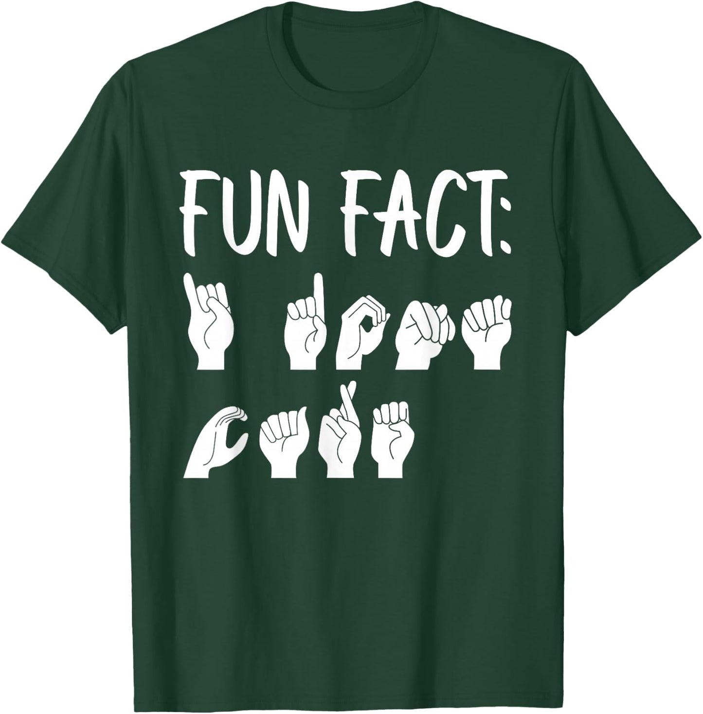 Funny ASL American Sign Language Fun Fact T-Shirt - T-Shirt | Forest