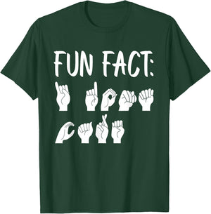 Funny ASL American Sign Language Fun Fact T-Shirt - T-Shirt | Forest