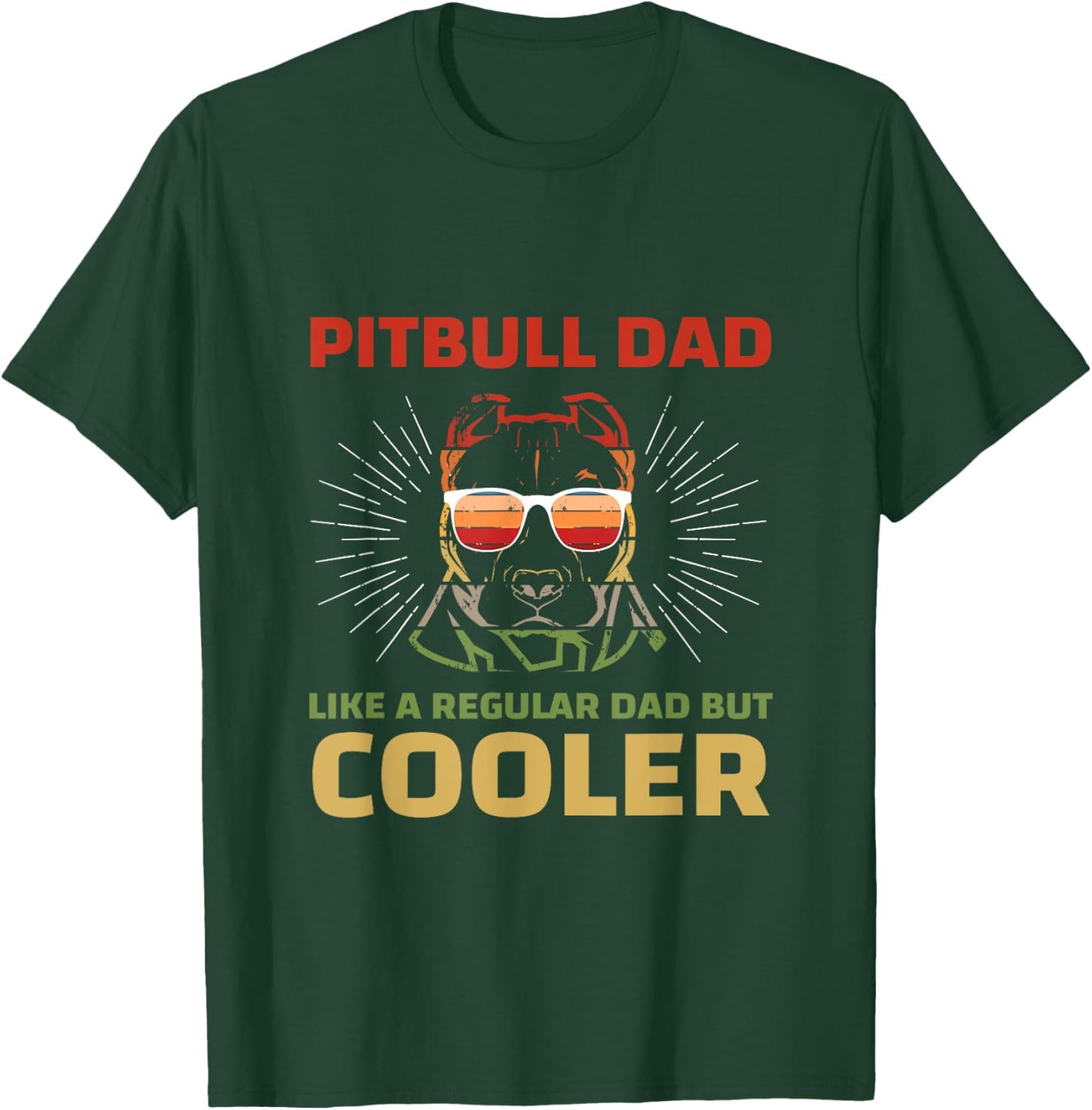 Pitbull Dad Like A Regular Dad But Cooler T-Shirt - T-Shirt | Forest