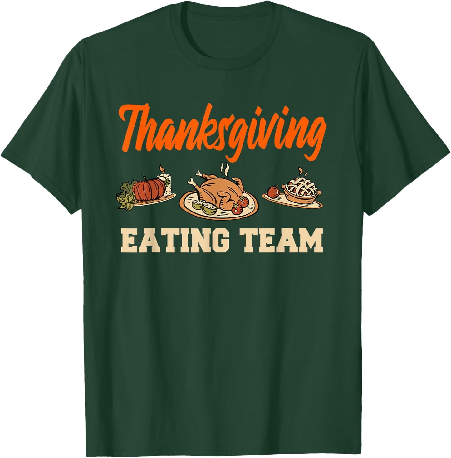 Thanksgiving Eating Team Roasted Turkey Pumpkin Pie T-Shirt - T-Shirt | Forest