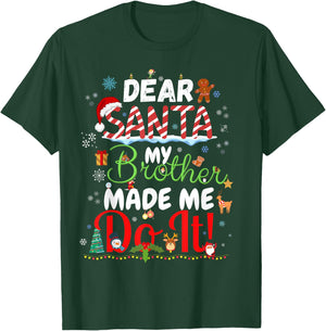 Dear Santa My Brother Made Me Do It Funny Christmas T-Shirt - T-Shirt | Forest