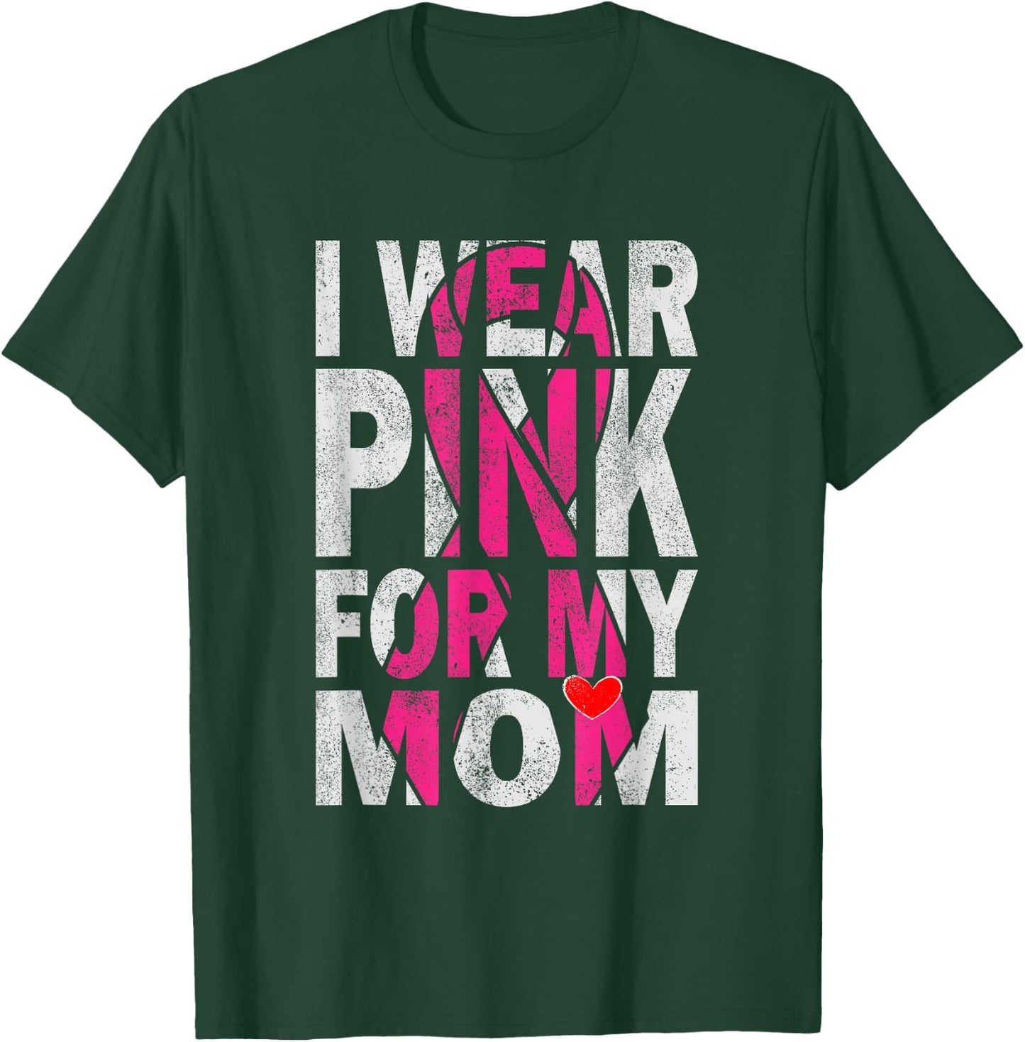 I Wear Pink for My Mom Breast Cancer Awareness Supporter T-Shirt - T-Shirt | Forest