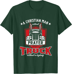 Religious Truck Driver Trucker Christian Man Without Prayer T-Shirt - T-Shirt | Forest