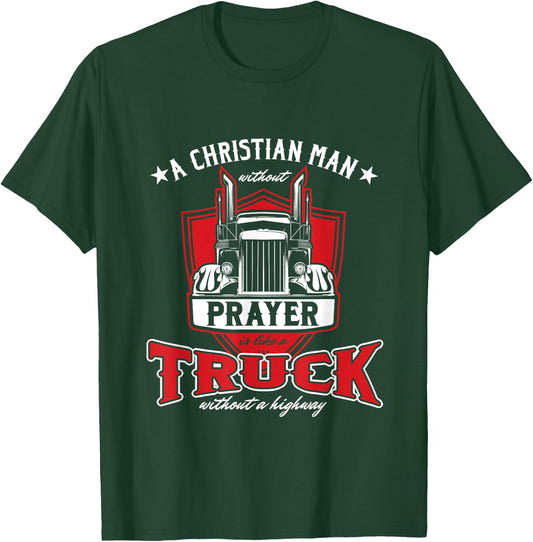 Religious Truck Driver Trucker Christian Man Without Prayer T-Shirt - T-Shirt | Forest