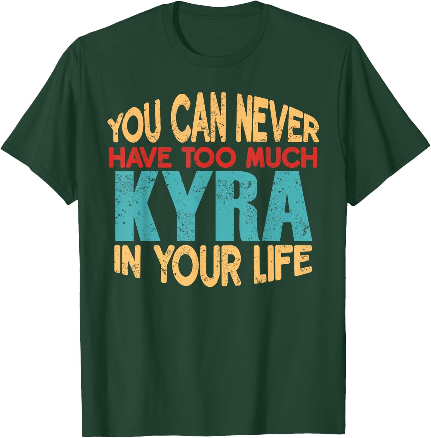 Novelty Given First Name Named Custom Merch Kyra Personalized First Name Joke Item T-Shirt - T-Shirt | Forest