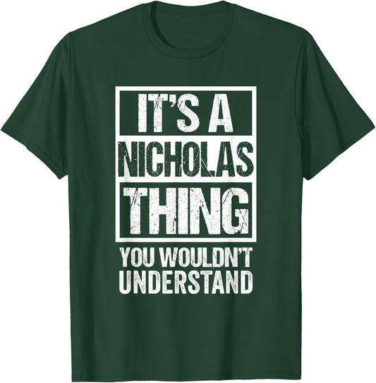It's A Nicholas Thing You Wouldn't Understand - First Name T-Shirt - T-Shirt | Forest