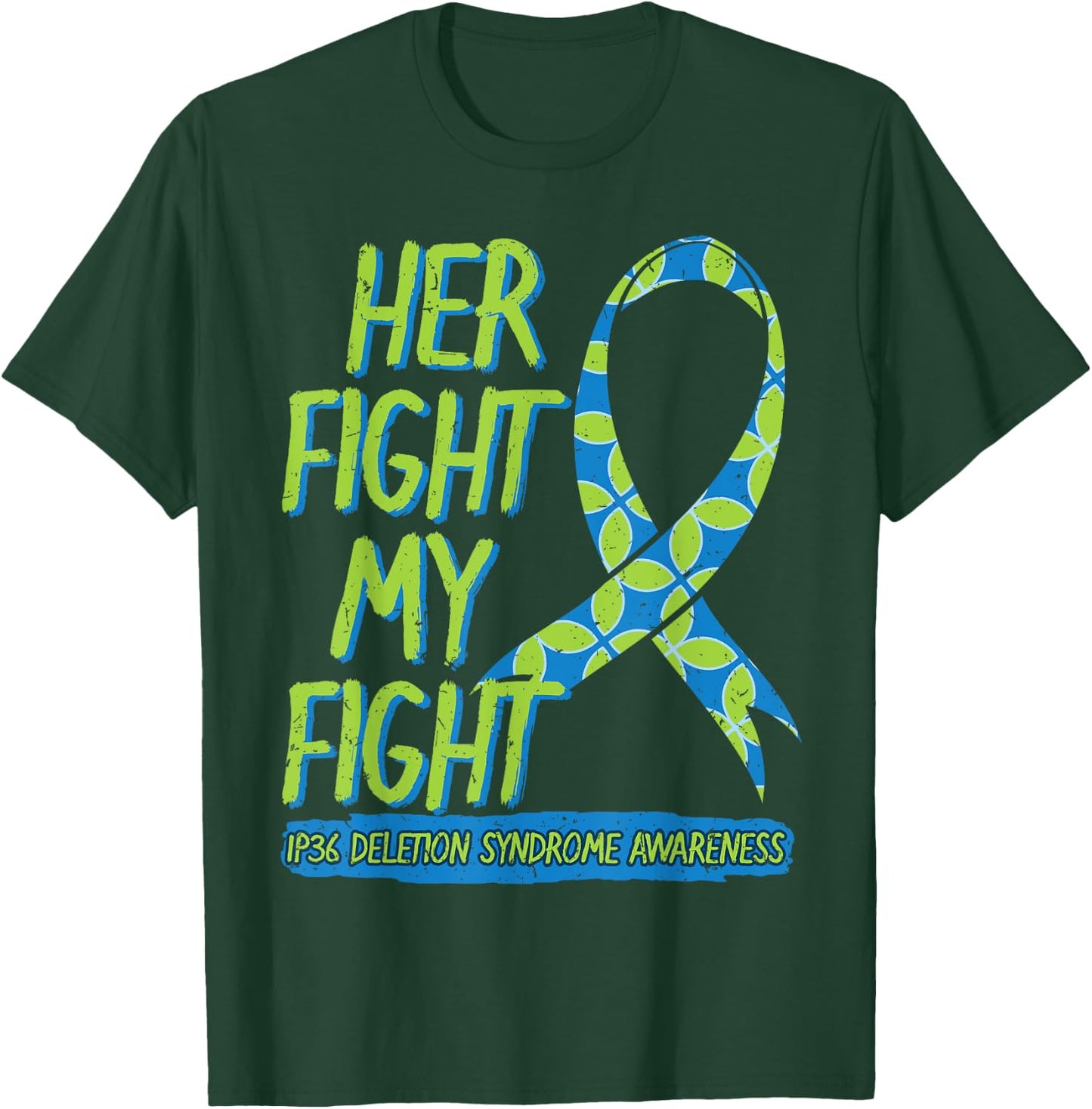 Her Fight Is My Fight 1P36 Deletion Syndrome Awareness T-Shirt - T-Shirt | Forest