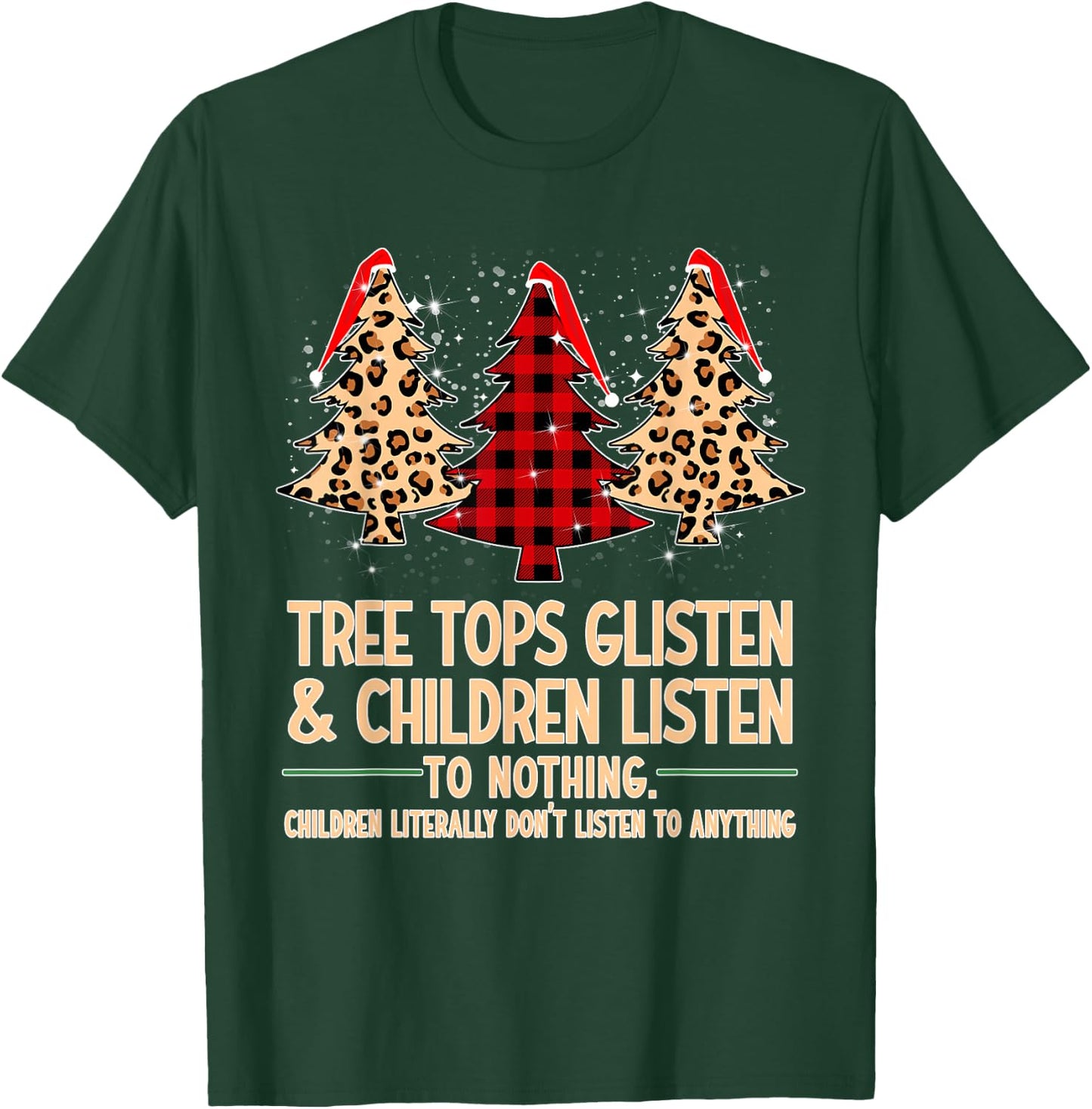 Tree Tops Glisten And Children Listen To Nothing Christmas T-Shirt - T-Shirt | Forest