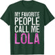 My Favorite People Call Me Lola Shirt Women Mothers Day T-Shirt - T-Shirt | Forest