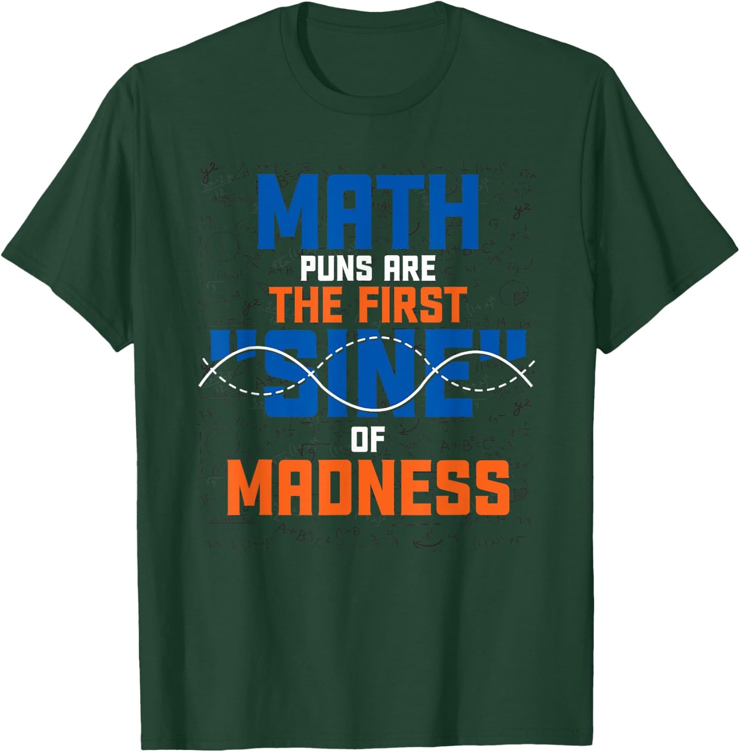 Funny Math Puns Science Nerd Mathematics Math T-Shirt - T-Shirt | Forest
