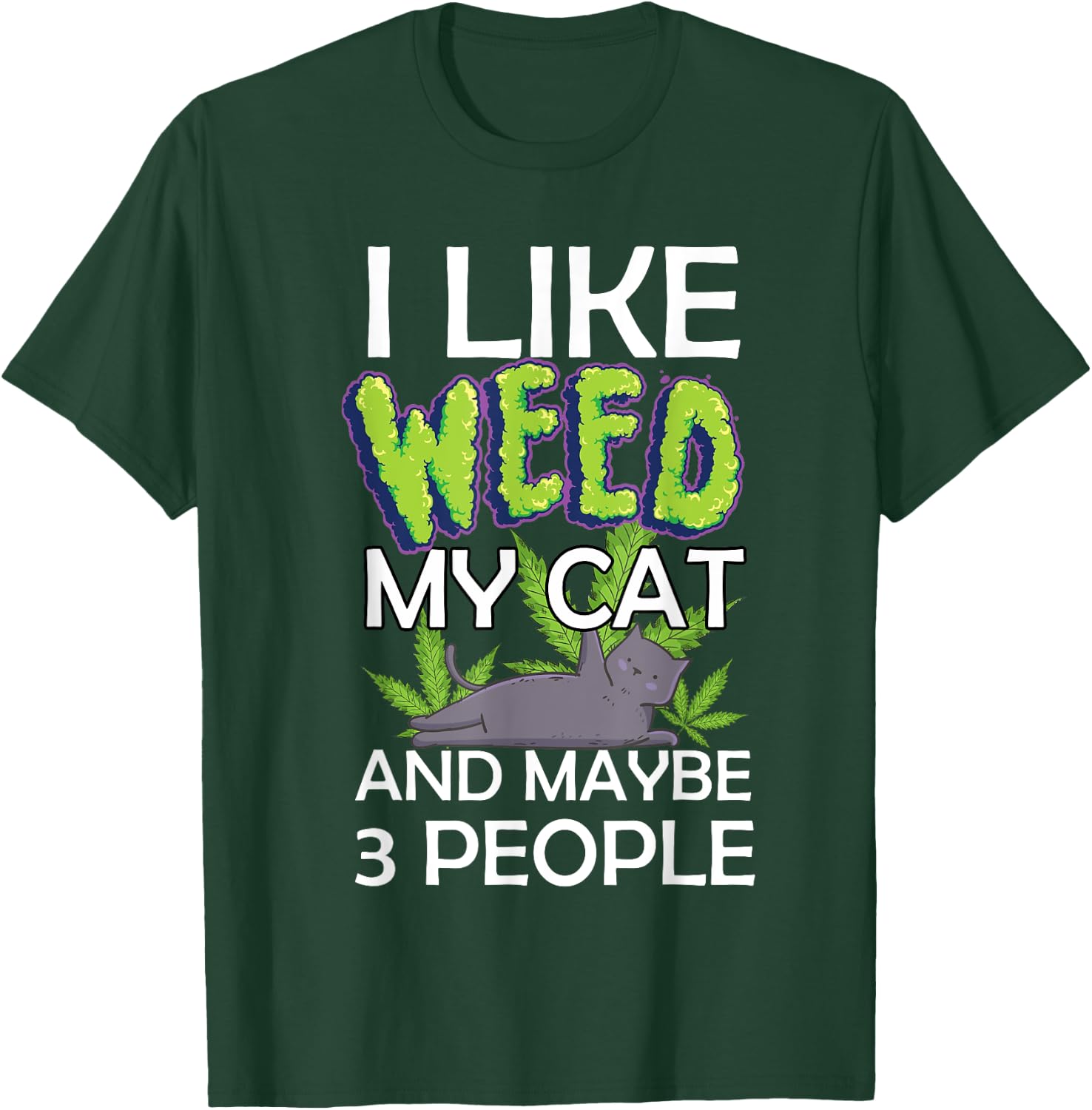 i like weed my cat and maybe 3 people funny Women T-Shirt - T-Shirt | Forest