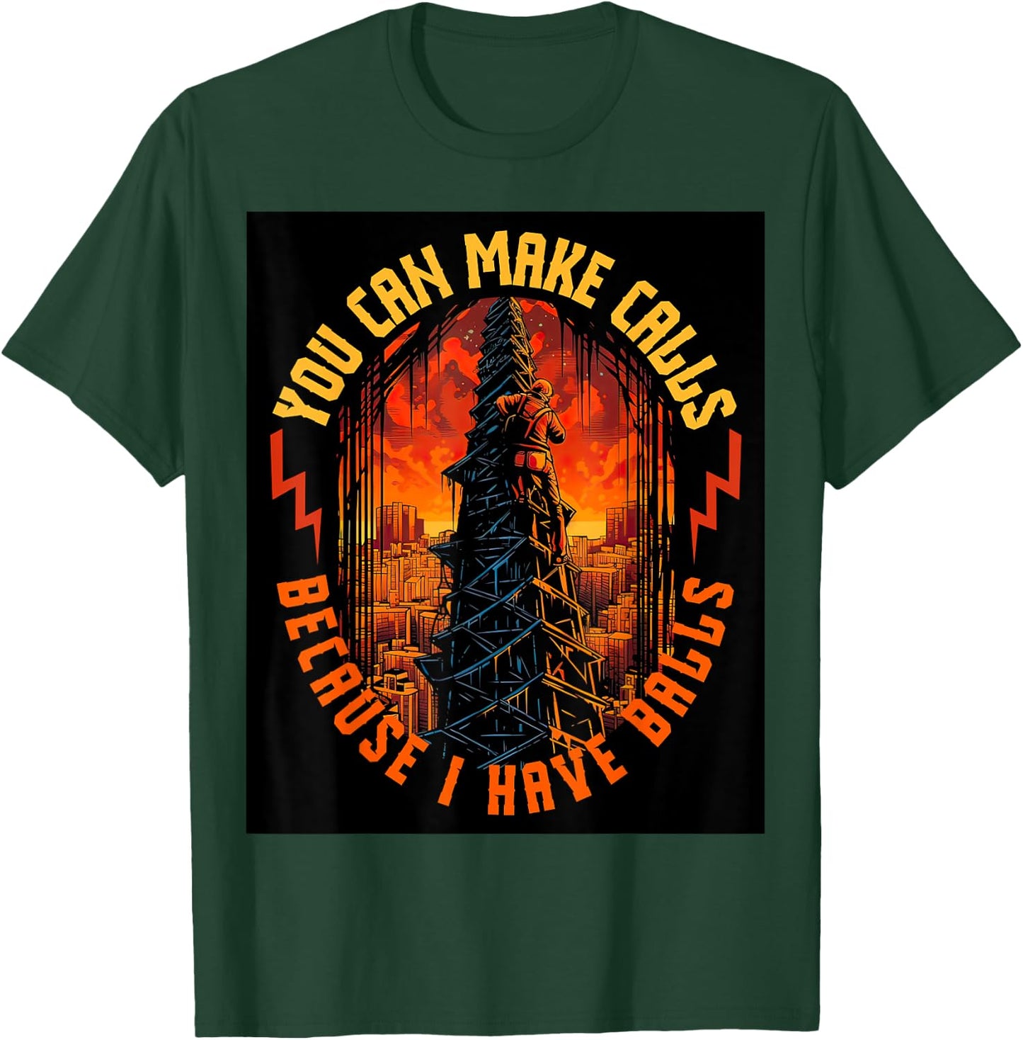 Electrician Lineman Make Calls I Have Balls Tower Climber T-Shirt - T-Shirt | Forest