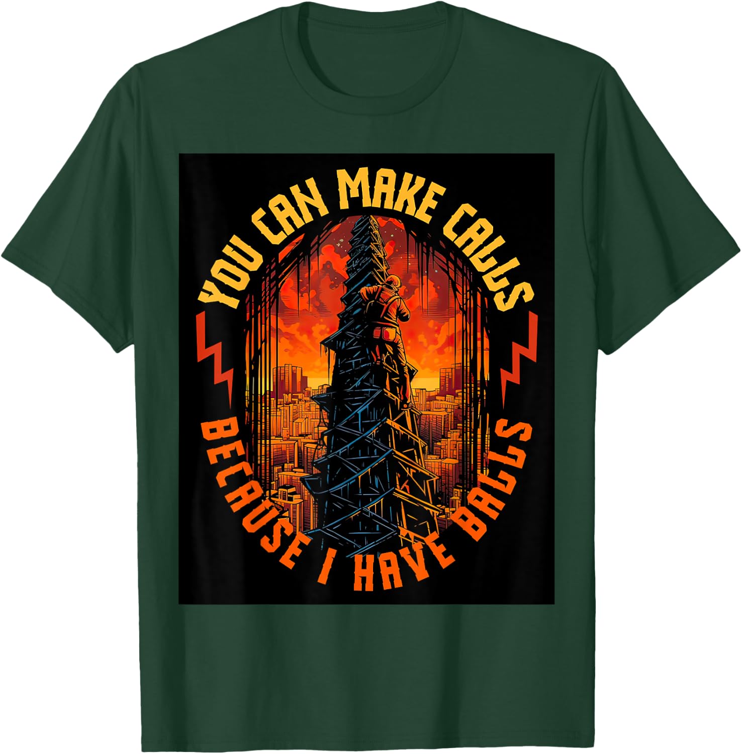 Electrician Lineman Make Calls I Have Balls Tower Climber T-Shirt - T-Shirt | Forest