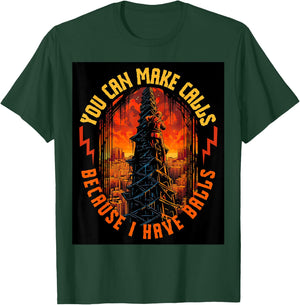 Electrician Lineman Make Calls I Have Balls Tower Climber T-Shirt - T-Shirt | Forest