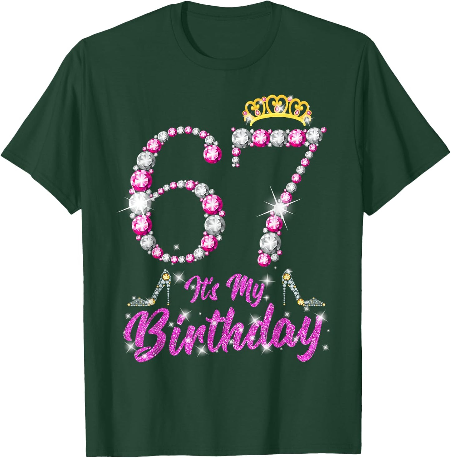 It's My 67th Birthday Queen Tiara Shoes 67 Yrs Old Bday Gift T-Shirt - T-Shirt | Forest