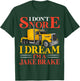 Funny I Don't Snore I Dream I'm A Jake Brake Truck Driver T-Shirt - T-Shirt | Forest