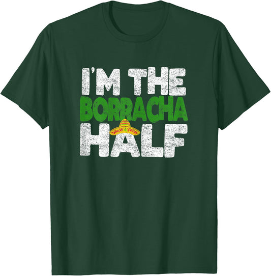 I'M The BORRACHA half, Funny Cinco De Mayo Couple Shirt T-Shirt - T-Shirt | Forest