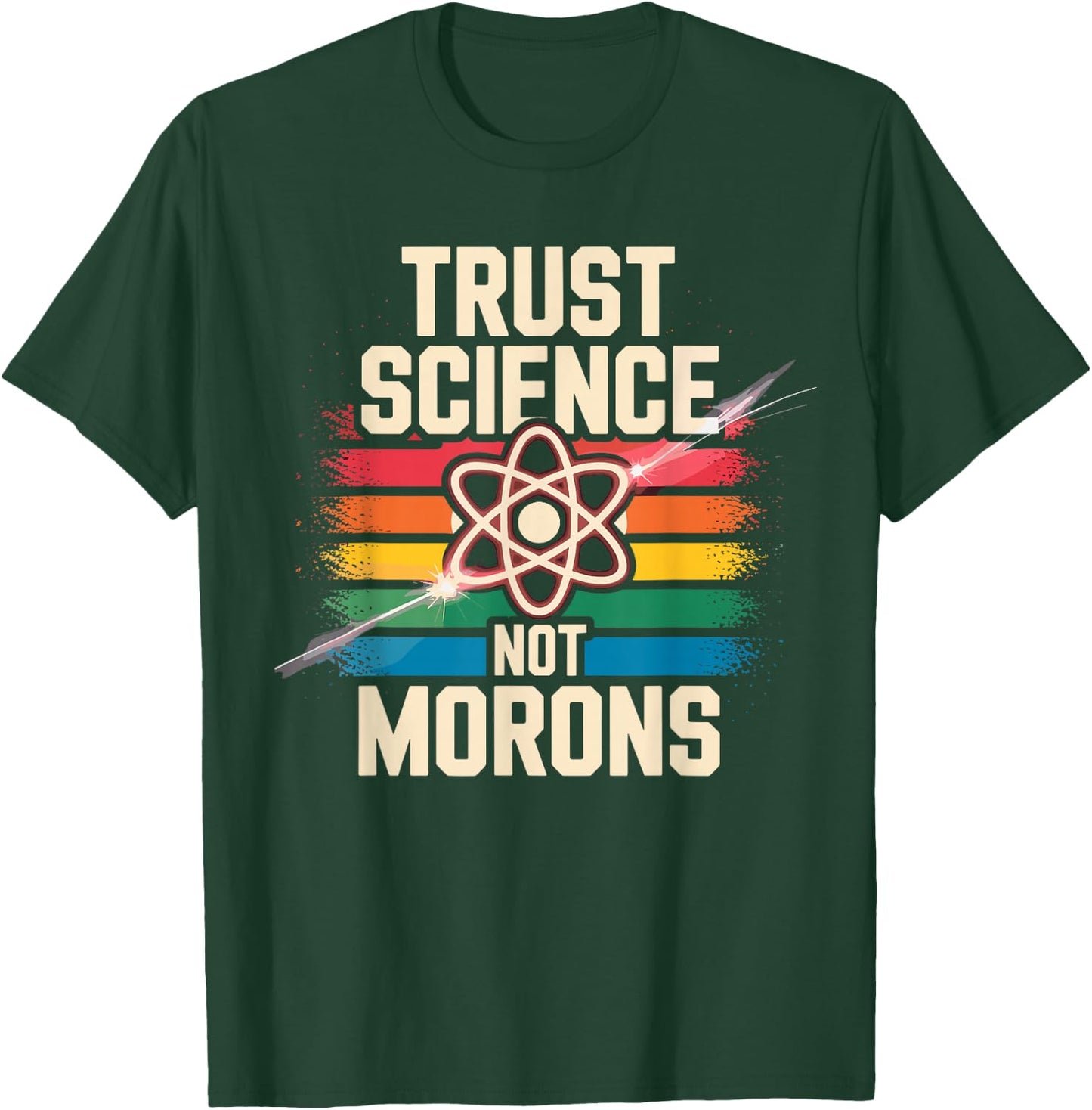 Trust Science Not Morons Funny Science Lovers Nerds Students T-Shirt - T-Shirt | Forest