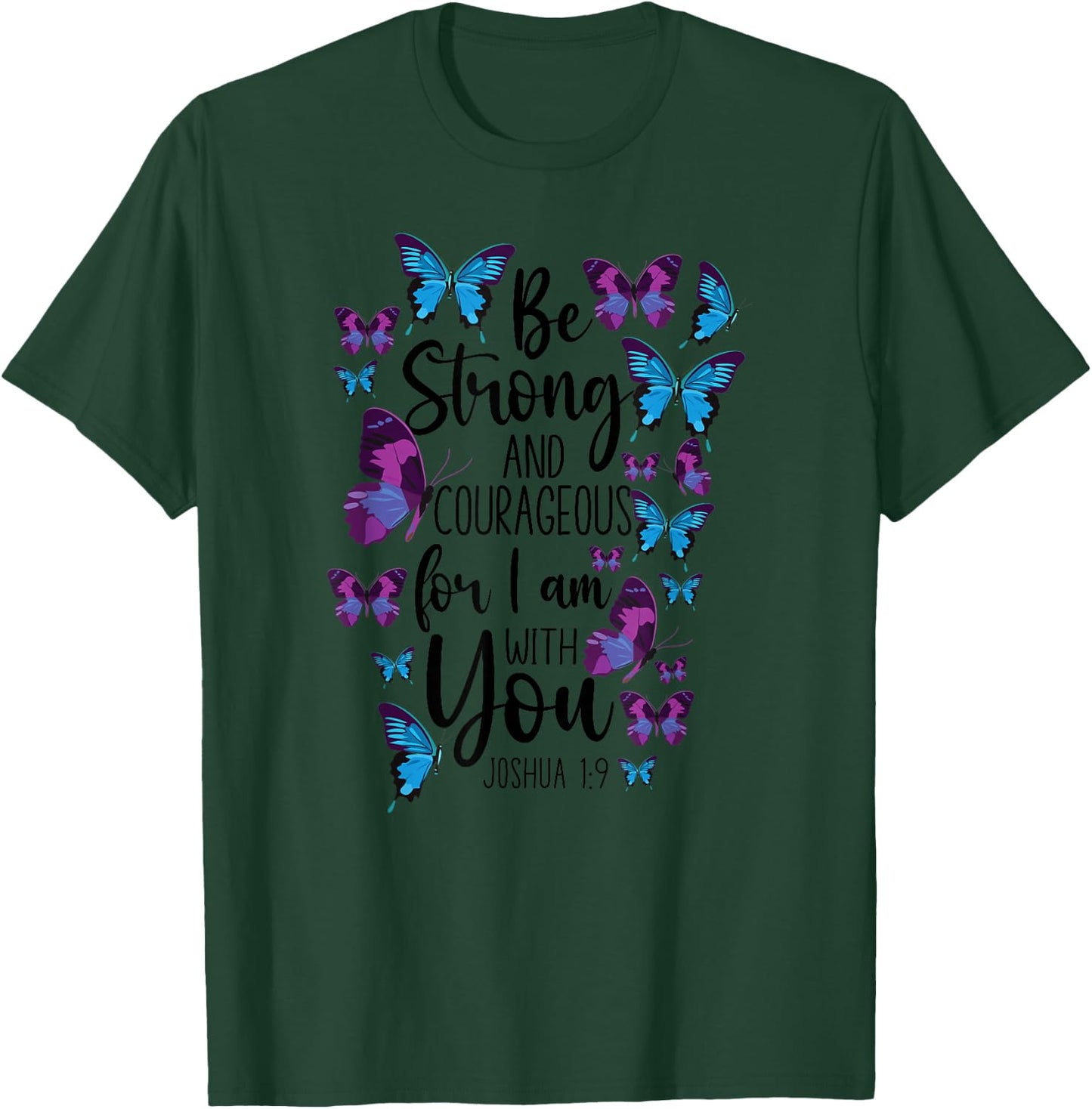 Christian Bible Verse Quote Butterfly Joshua 1:9 T-Shirt - T-Shirt | Forest
