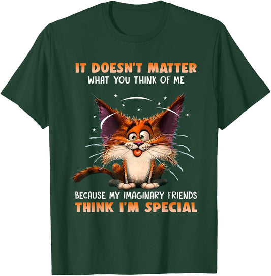 It Doesn't Matter What You Think Of Me Funny Cat Lover T-Shirt - T-Shirt | Forest