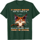 It Doesn't Matter What You Think Of Me Funny Cat Lover T-Shirt - T-Shirt | Forest