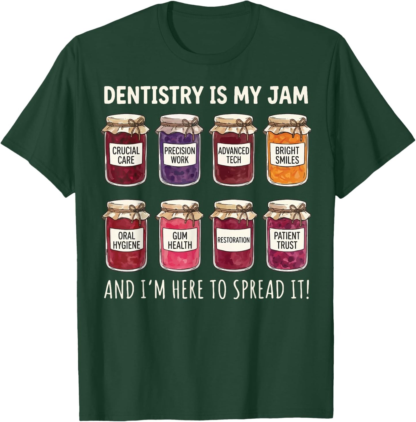 Dentistry is My Jam and I'm Here to Spread It T-Shirt - T-Shirt | Forest