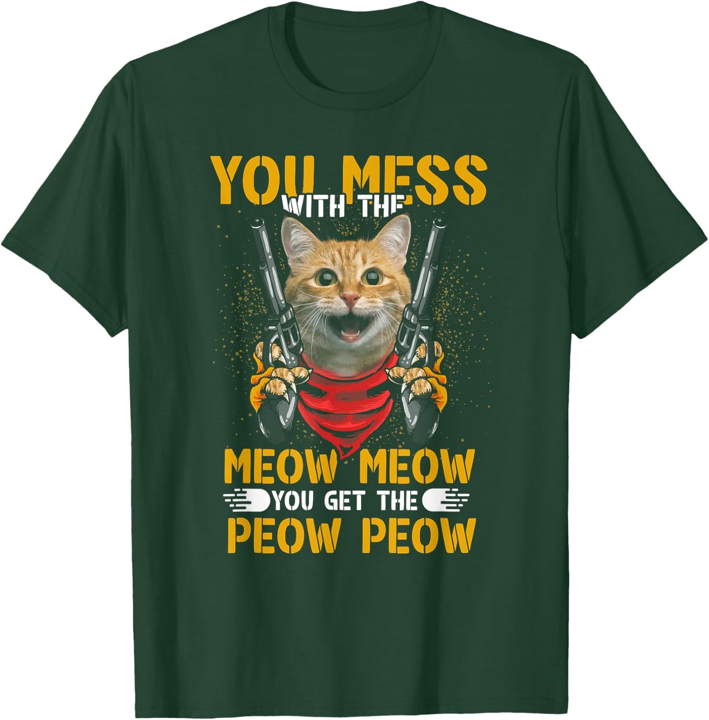 You Mess With Meow You Get The Peow Cat Gun Lover Fun Quote Women T-Shirt - T-Shirt | Forest