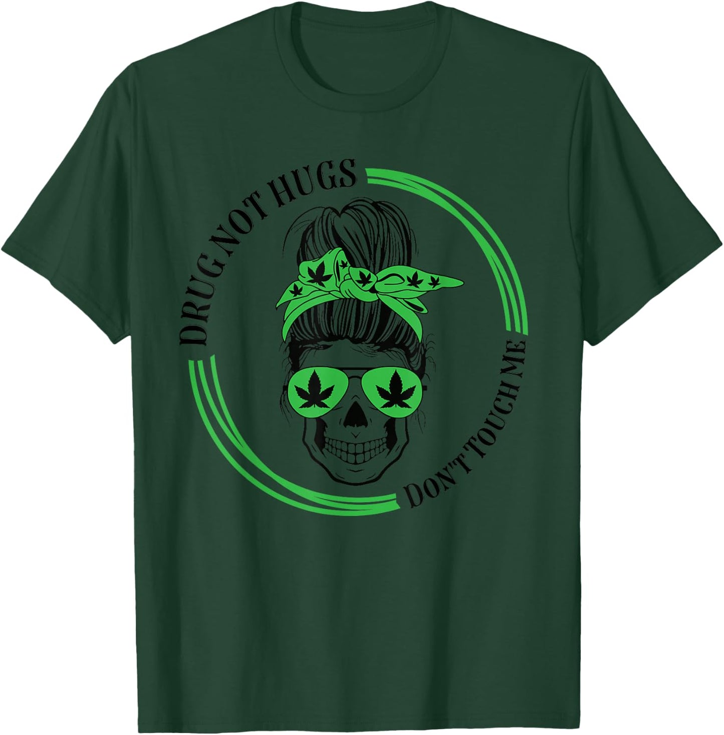 Drug Not Hugs Don't Touch Me Weed Canabis 420 messy bun T-Shirt - T-Shirt | Forest