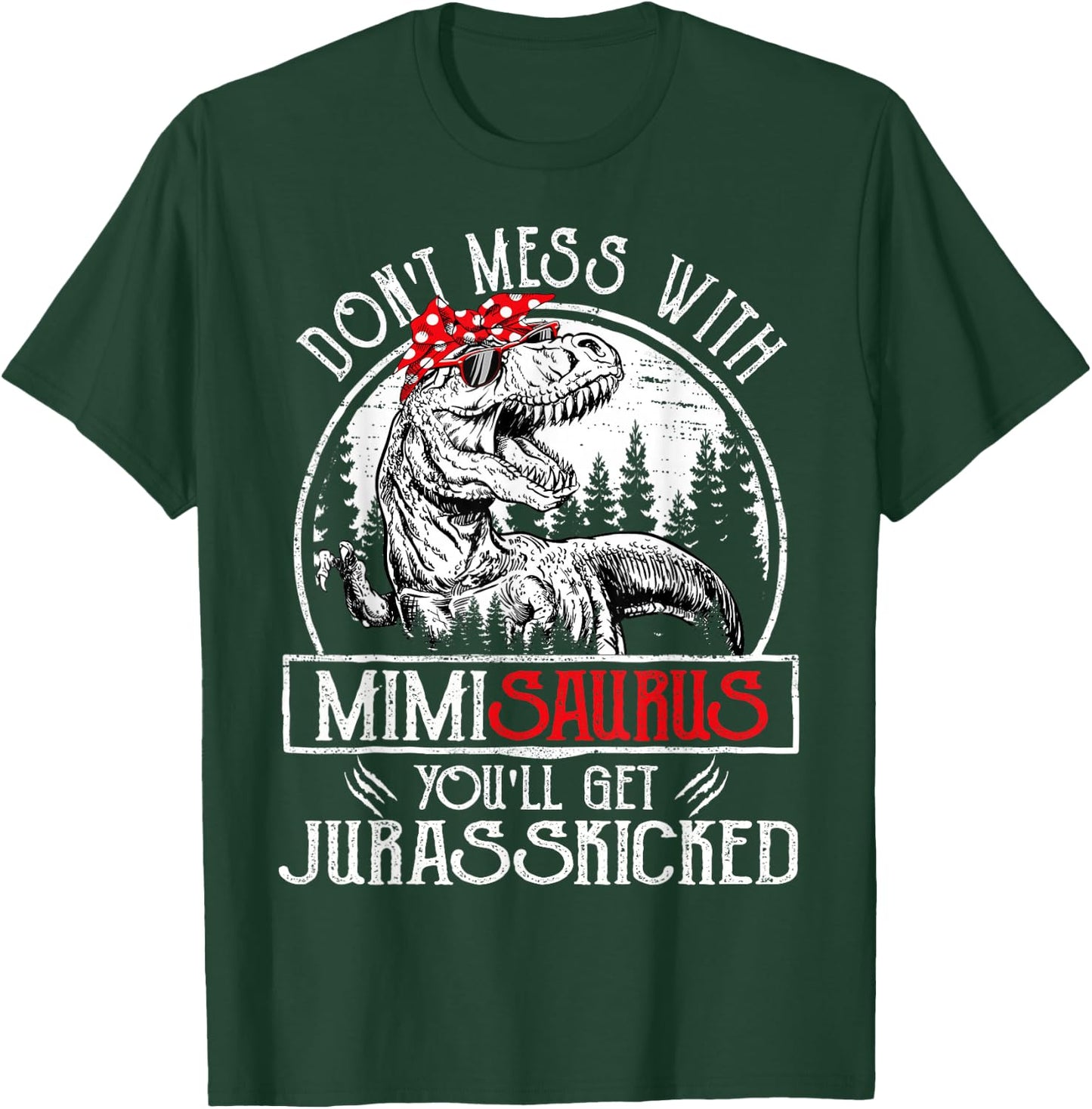 Don't Mess With Mimisaurus You'll Get Jurasskicked Mimi T-Shirt - T-Shirt | Forest