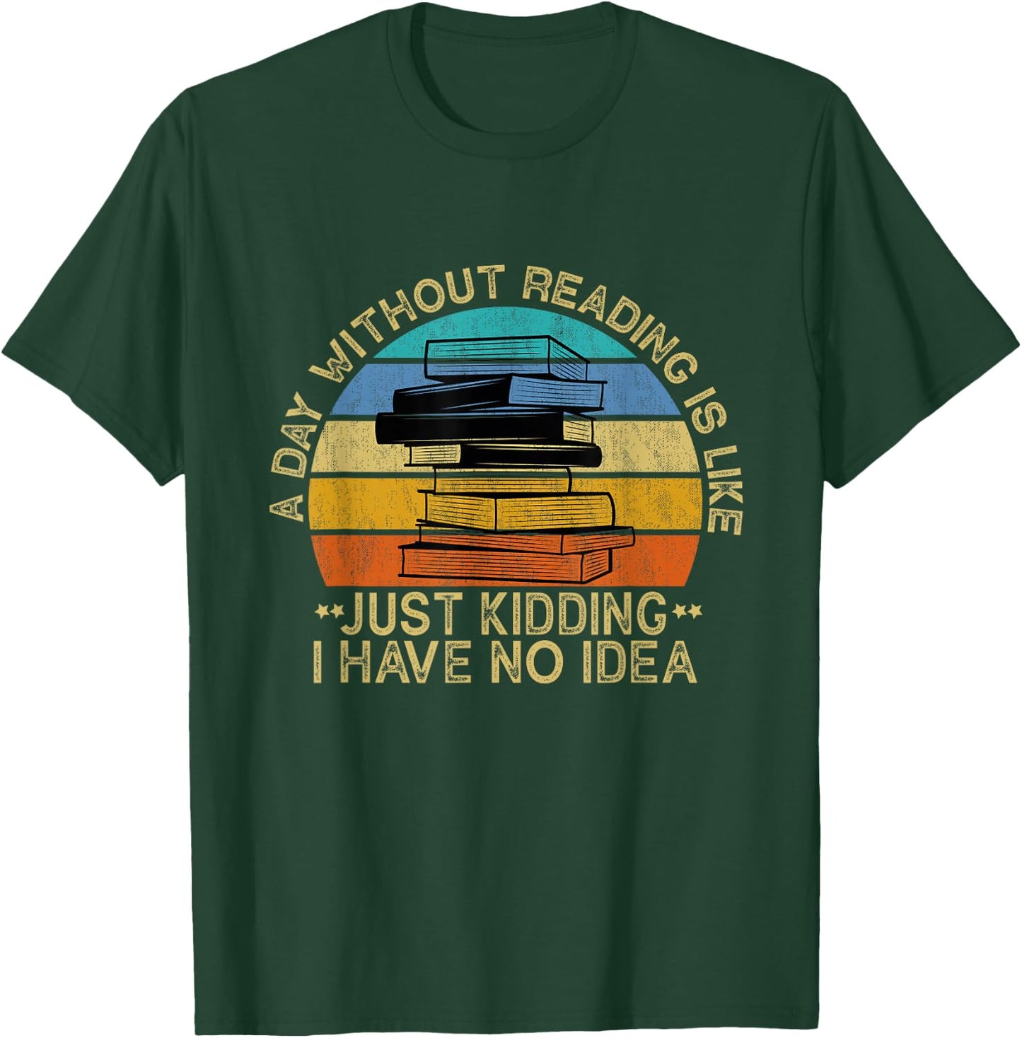 A Day Without Reading Is Like Book Lover Book Nerd Librarian T-Shirt - T-Shirt | Forest