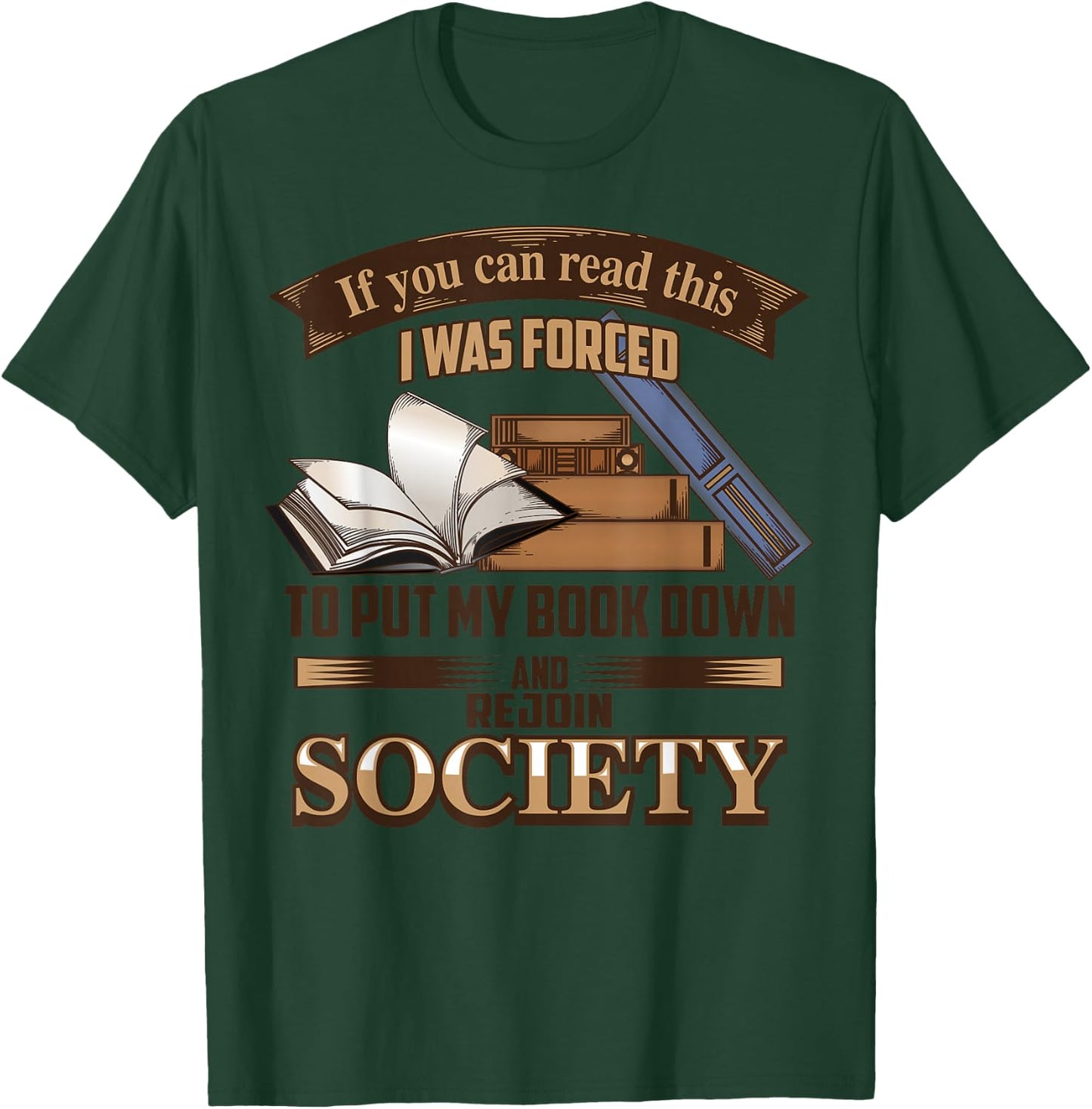 If You Can Read This I Was Forced To Put My Book Down Shirt T-Shirt - T-Shirt | Forest