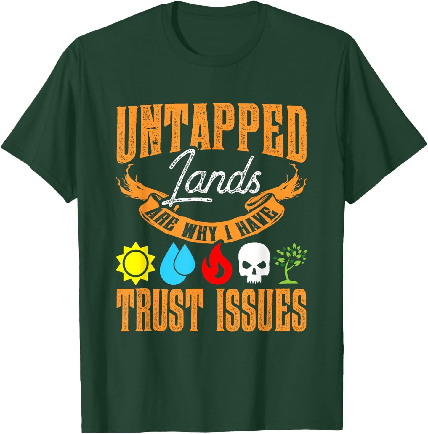 Untapped Lands Trust Issues Funny Magic Geek TCG T-Shirt - T-Shirt | Forest