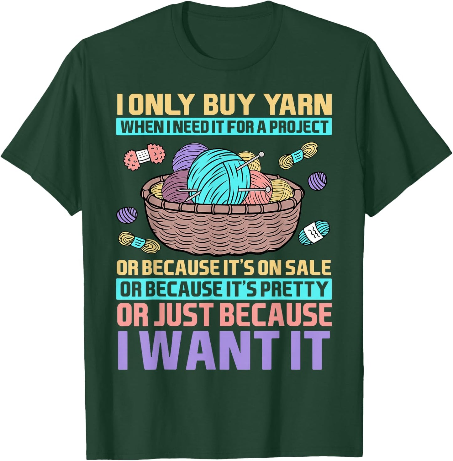 I Only Buy Yarn When I Need It For A Project Knitting T-Shirt - T-Shirt | Forest