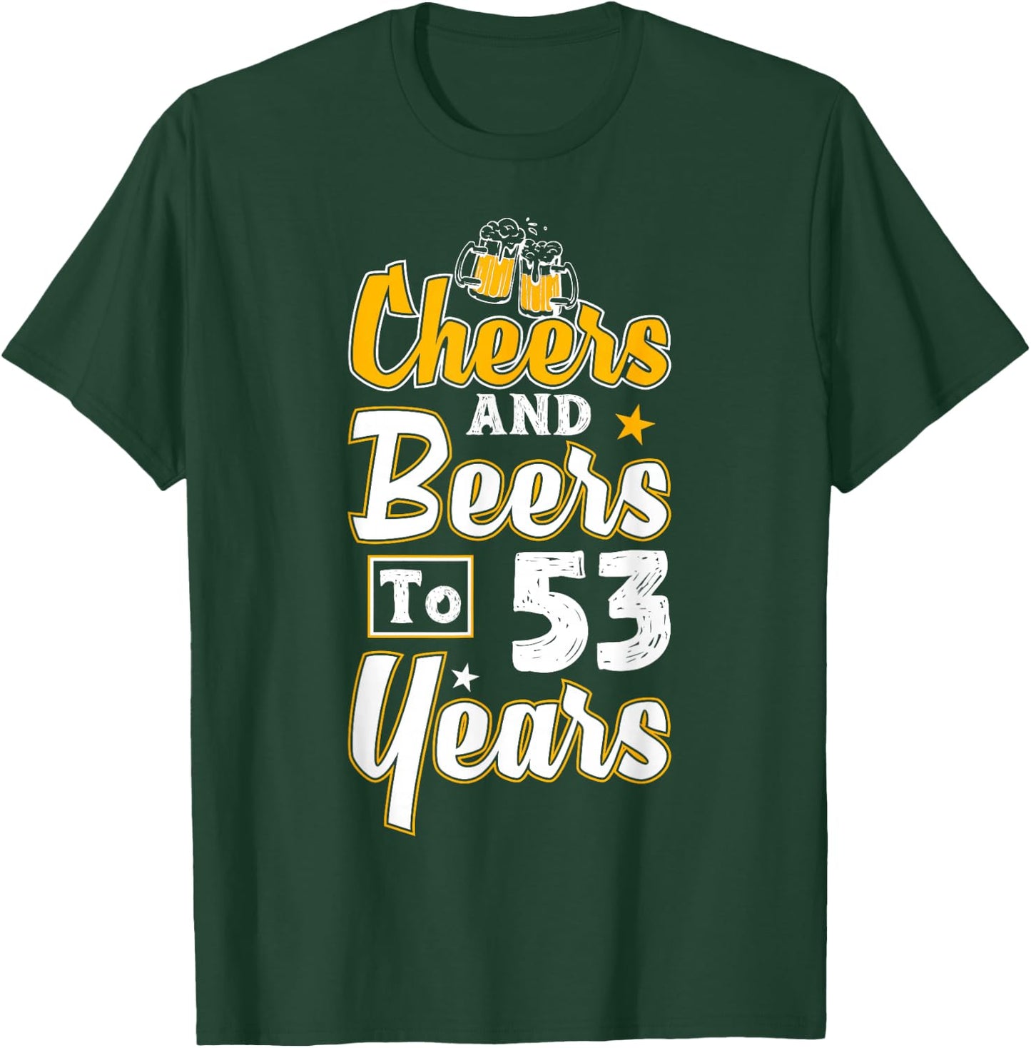 Cheers And Beers To 53 Years Happy 53rd Birthday T-Shirt - T-Shirt | Forest