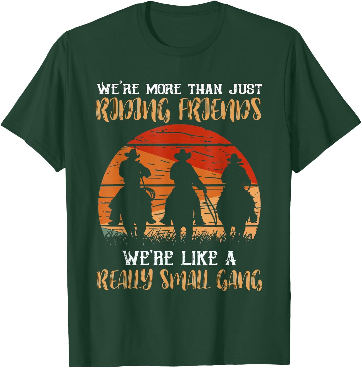 We're More Than Just Riding Friends We're Like Small Gang T-Shirt - T-Shirt | Forest