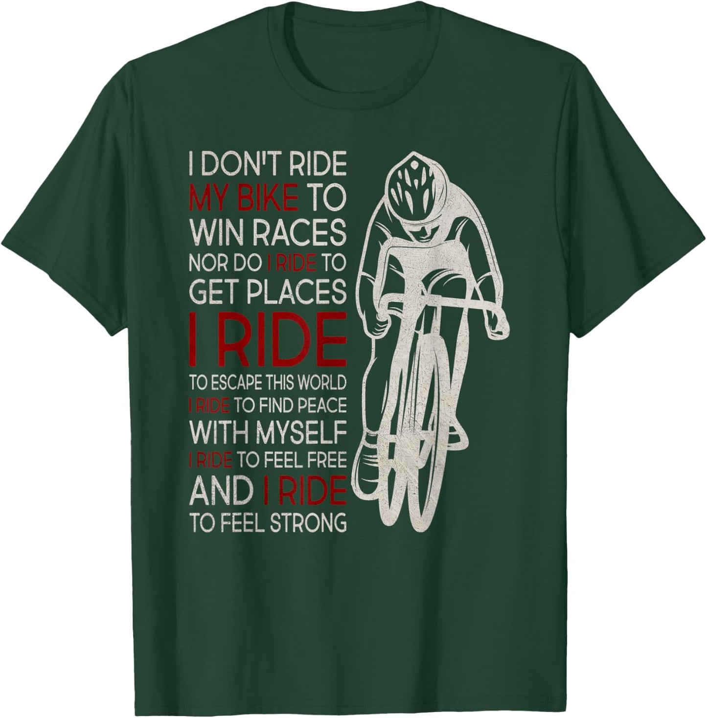 I Don't Ride My Bike To Win Races T-Shirt - T-Shirt | Forest