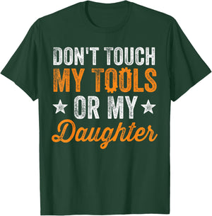 Don't Touch My Tools Or My Daughter Mechanic Engineer Gift T-Shirt - T-Shirt | Forest