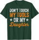 Don't Touch My Tools Or My Daughter Mechanic Engineer Gift T-Shirt - T-Shirt | Forest