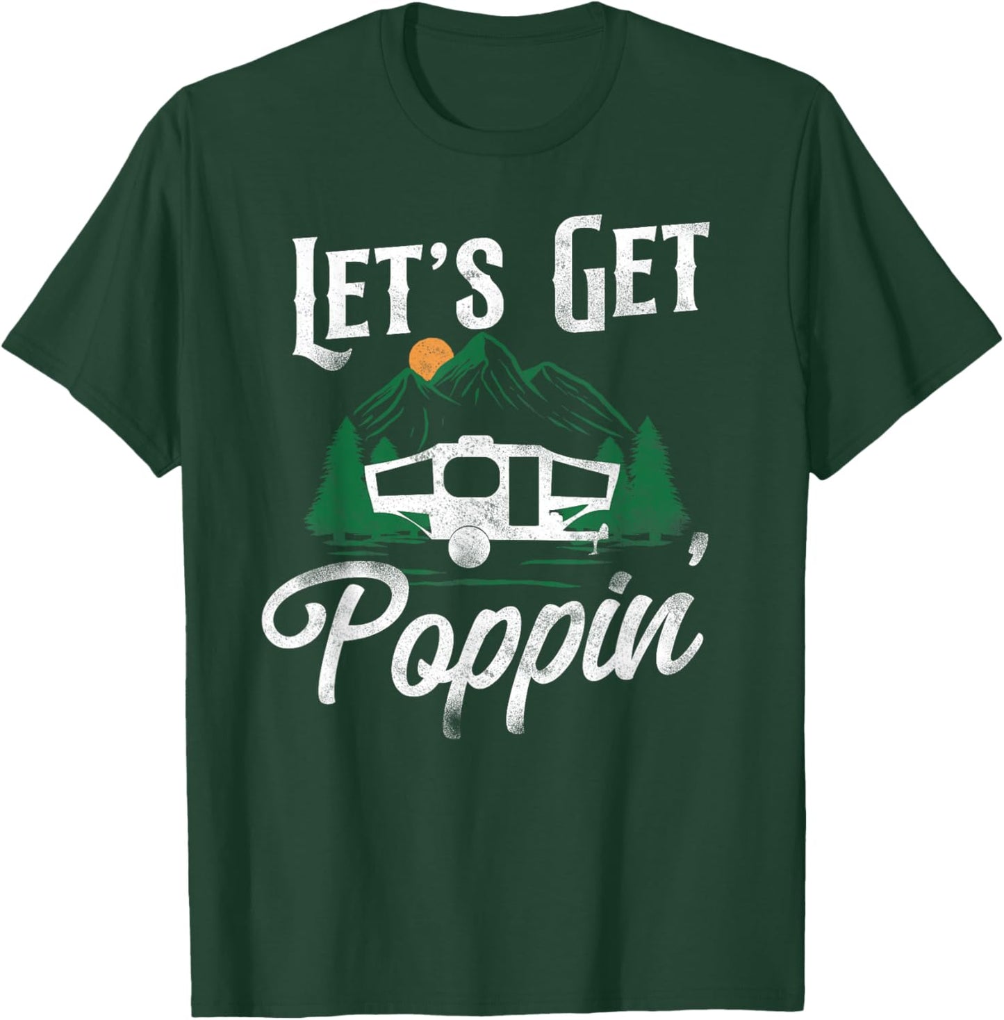 Camping Let'S Get Poppin' Pop Up Camper T-Shirt - T-Shirt | Forest