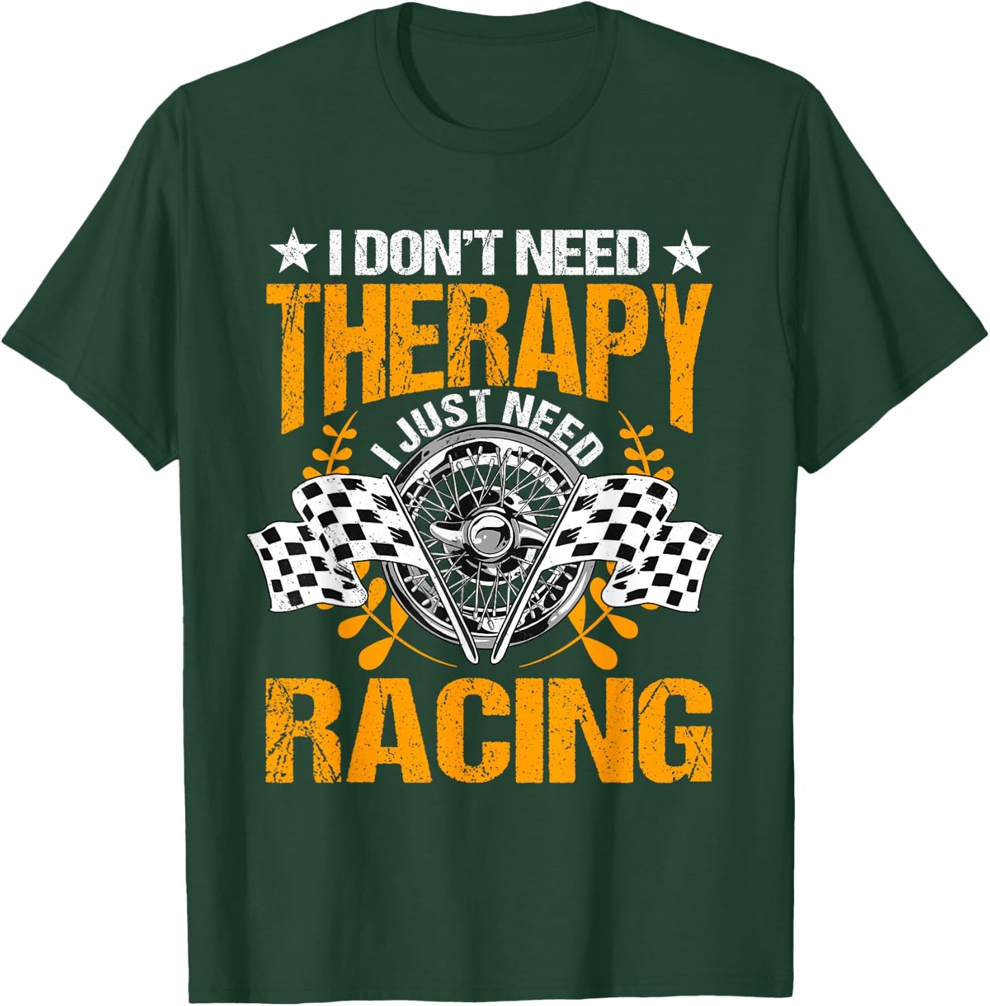 Racing Therapy Racer Race Track Racetrack Racers Raceday T-Shirt - T-Shirt | Forest