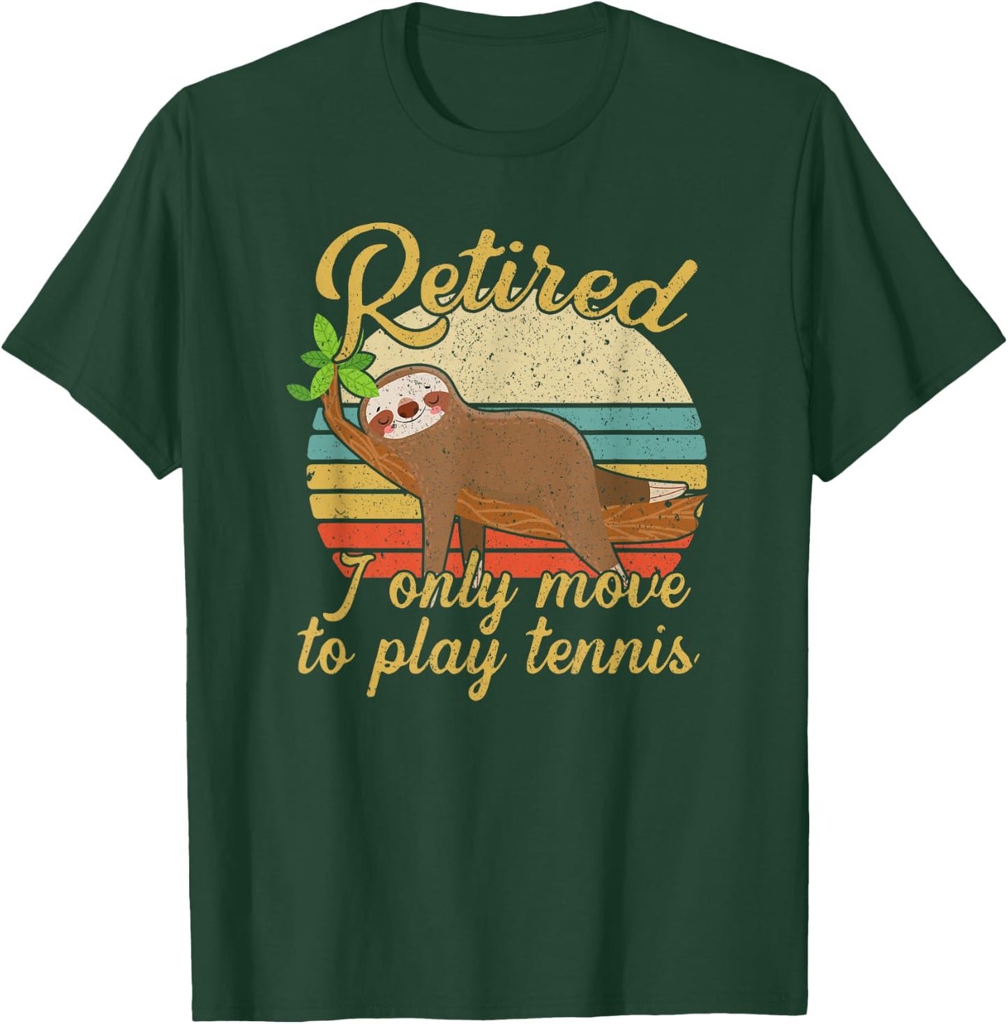 Retired I Only Move To Play Tennis Player Retirement T-Shirt - T-Shirt | Forest