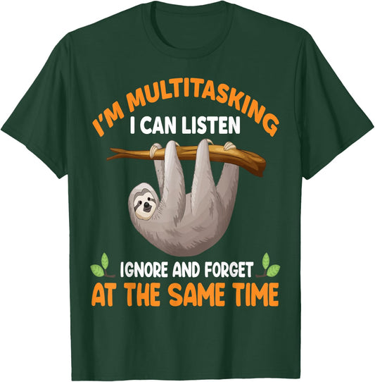 Im Multitasking i can listen ignore and forget same Time T-Shirt - T-Shirt | Forest