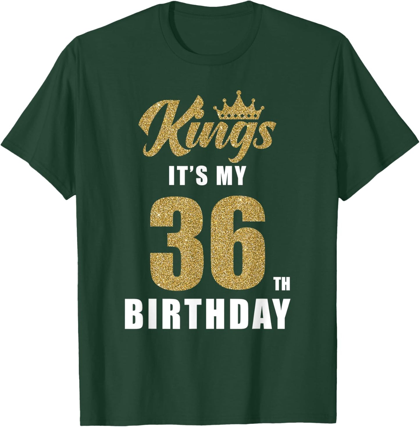 It's My King's Birthday 36th Birthday 36 Year Old Party T-Shirt - T-Shirt | Forest